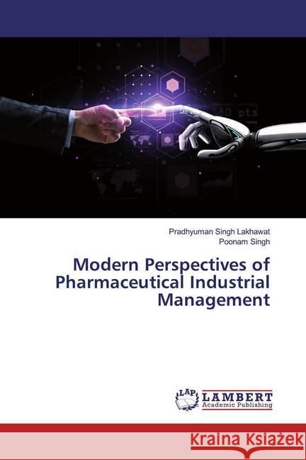 Modern Perspectives of Pharmaceutical Industrial Management Lakhawat, Pradhyuman Singh; Singh, Poonam 9786200244772 LAP Lambert Academic Publishing