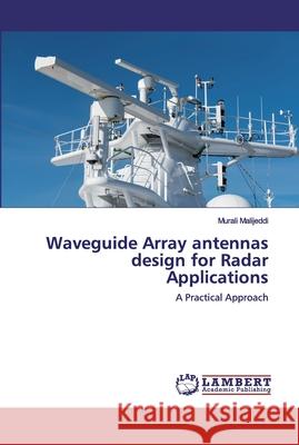 Waveguide Array antennas design for Radar Applications Murali Malijeddi 9786200245007