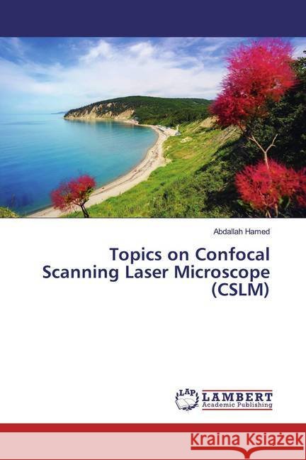 Topics on Confocal Scanning Laser Microscope (CSLM) Hamed, Abdallah 9786200245953
