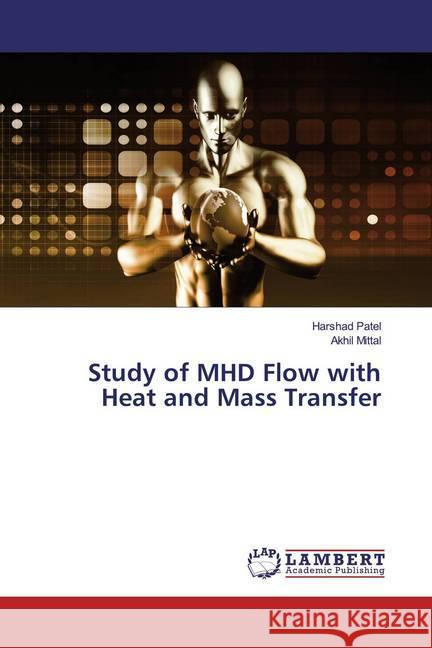 Study of MHD Flow with Heat and Mass Transfer Patel, Harshad; Mittal, Akhil 9786200247681