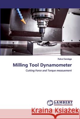 Milling Tool Dynamometer Dandage, Rahul 9786200248381 LAP Lambert Academic Publishing