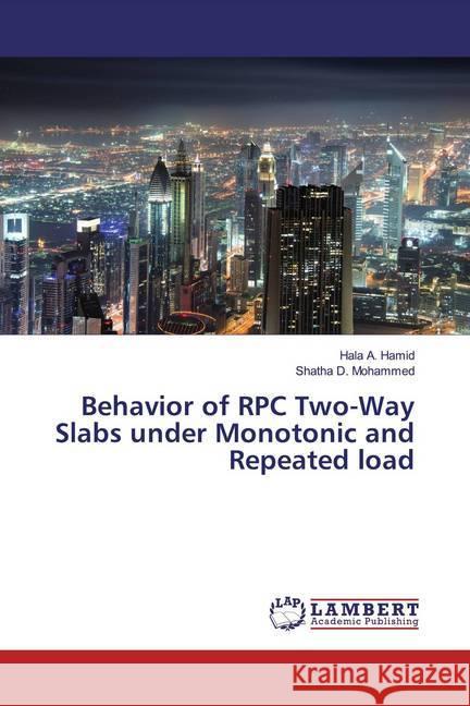 Behavior of RPC Two-Way Slabs under Monotonic and Repeated load Hamid, Hala A.; Mohammed, Shatha D. 9786200249296