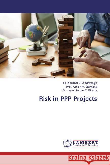 Risk in PPP Projects Wadhvaniya, Er. Kaushal V.; Makwana, Ashish H.; Pitroda, Jayeshkumar R. 9786200249555