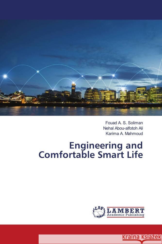 Engineering and Comfortable Smart Life Soliman, Fouad A. S., Ali, Nehal Abou-alfotoh, Mahmoud, Karima A. 9786200249999 LAP Lambert Academic Publishing