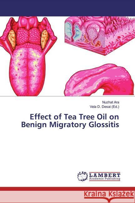 Effect of Tea Tree Oil on Benign Migratory Glossitis Ara, Nuzhat 9786200251442