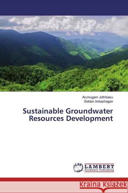 Sustainable Groundwater Resources Development Jothibasu, Arumugam; Anbazhagan, Siddan 9786200251787