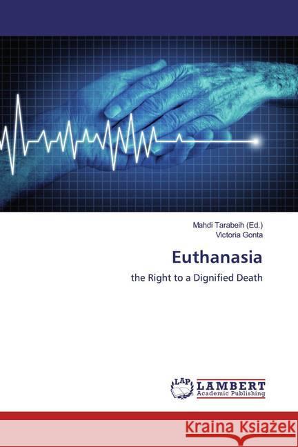 Euthanasia : the Right to a Dignified Death Gonta, Victoria 9786200252081 LAP Lambert Academic Publishing