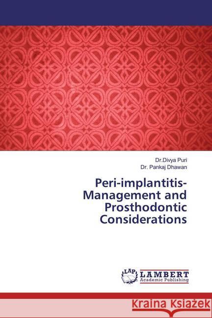 Peri-implantitis- Management and Prosthodontic Considerations Puri, Dr.Divya; Dhawan, Dr. Pankaj 9786200253330