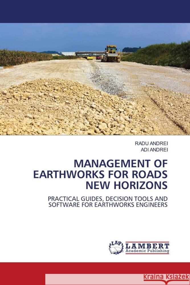 MANAGEMENT OF EARTHWORKS FOR ROADS NEW HORIZONS Andrei, Radu, ANDREI, ADI 9786200254108