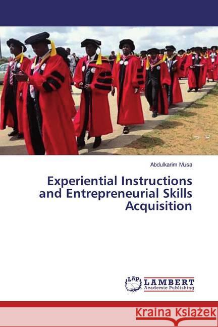 Experiential Instructions and Entrepreneurial Skills Acquisition Musa, Abdulkarim 9786200254757