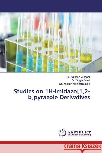 Studies on 1H-imidazo[1,2-b]pyrazole Derivatives Vilapara, Kalpesh; Gami, Sagar 9786200255655 LAP Lambert Academic Publishing