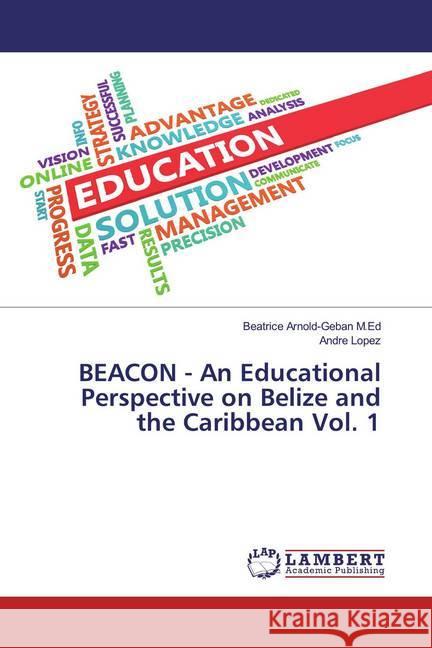 BEACON - An Educational Perspective on Belize and the Caribbean Vol. 1 : Vol. 1 Arnold-Geban M.Ed, Beatrice 9786200255679