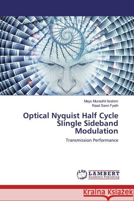 Optical Nyquist Half Cycle SIingle Sideband Modulation : Transmission Performance Ibrahim, Mays Munadhil; Fyath, Raad Sami 9786200255754