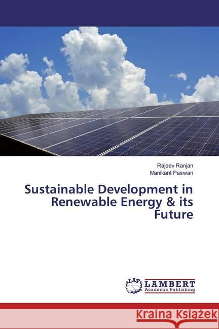 Sustainable Development in Renewable Energy & its Future Ranjan, Rajeev; Paswan, Manikant 9786200256072