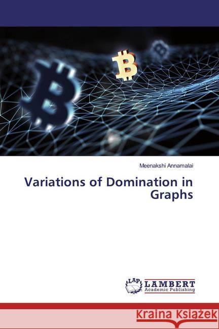 Variations of Domination in Graphs Annamalai, Meenakshi 9786200256560