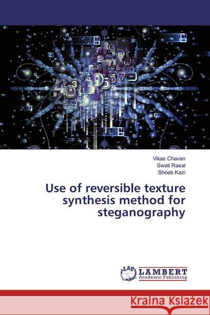 Use of reversible texture synthesis method for steganography Chavan, Vikas; Rasal, Swati; Kazi, Shoeb 9786200256973