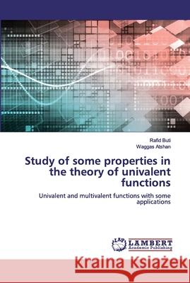 Study of some properties in the theory of univalent functions Rafid Buti Waggas Atshan 9786200257185