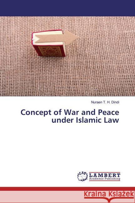 Concept of War and Peace under Islamic Law H. Dindi, Nuraen T. 9786200257284 LAP Lambert Academic Publishing