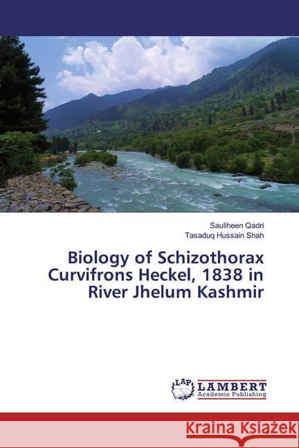 Biology of Schizothorax Curvifrons Heckel, 1838 in River Jhelum Kashmir Qadri, Sauliheen; Shah, Tasaduq Hussain 9786200258533