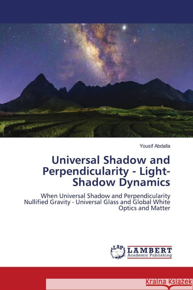 Universal Shadow and Perpendicularity - Light-Shadow Dynamics Abdalla, Yousif 9786200259431