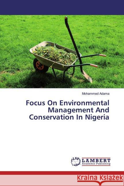 Focus On Environmental Management And Conservation In Nigeria Adama, Mohammed 9786200259943 LAP Lambert Academic Publishing