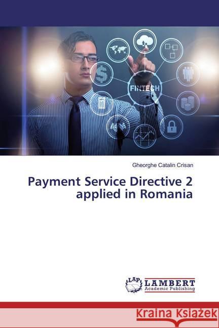 Payment Service Directive 2 applied in Romania Crisan, Gheorghe Catalin 9786200261205