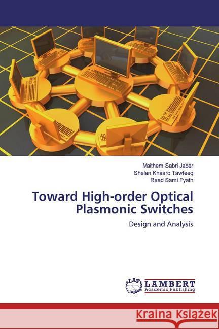 Toward High-order Optical Plasmonic Switches : Design and Analysis Jaber, Maithem Sabri; Tawfeeq, Shelan Khasro; Fyath, Raad Sami 9786200261564