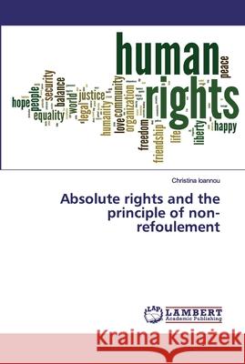 Absolute rights and the principle of non-refoulement Ioannou, Christina 9786200261571