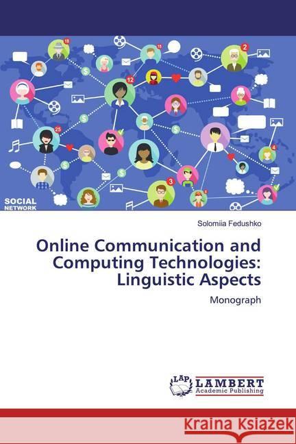 Online Communication and Computing Technologies: Linguistic Aspects : Monograph Fedushko, Solomiia 9786200261960