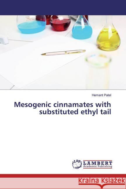 Mesogenic cinnamates with substituted ethyl tail Patel, Hemant 9786200262332