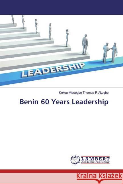 Benin 60 Years Leadership Akogbe, Kokou Missogbe Thomas R 9786200263469 LAP Lambert Academic Publishing