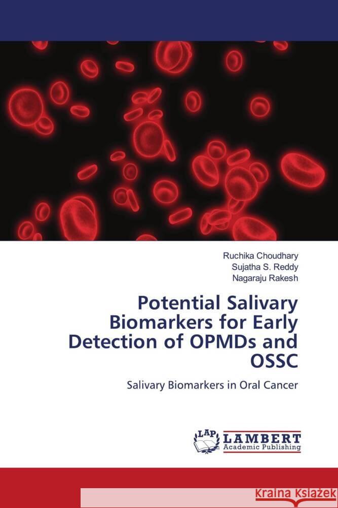 Potential Salivary Biomarkers for Early Detection of OPMDs and OSSC Choudhary, Ruchika, Reddy, Sujatha S., Rakesh, Nagaraju 9786200264107