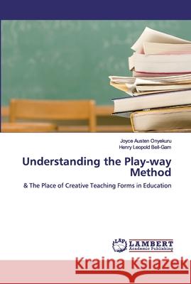 Understanding the Play-way Method Onyekuru, Joyce Austen 9786200264152