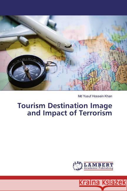 Tourism Destination Image and Impact of Terrorism Khan, Md Yusuf Hossein 9786200265487