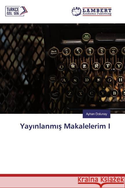 Yayinlanmis Makalelerim I Dolunay, Ayhan 9786200265814