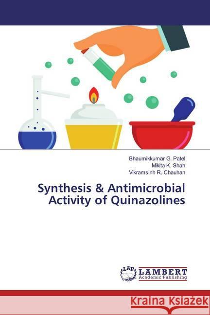 Synthesis & Antimicrobial Activity of Quinazolines Patel, Bhaumikkumar G.; Shah, Mikita K.; Chauhan, Vikramsinh R. 9786200265913