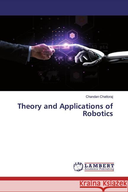 Theory and Applications of Robotics Chattoraj, Chandan 9786200268075 LAP Lambert Academic Publishing