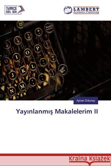 Yayinlanmis Makalelerim II Dolunay, Ayhan 9786200268143