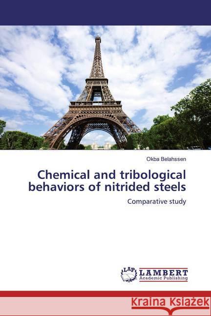 Chemical and tribological behaviors of nitrided steels : Comparative study Belahssen, Okba 9786200268204