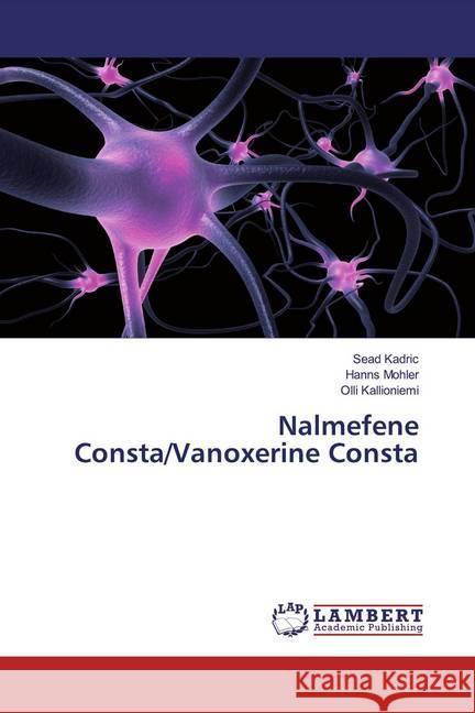 Nalmefene Consta/Vanoxerine Consta Kadric, Sead; Mohler, Hanns; Kallioniemi, Olli 9786200268266 LAP Lambert Academic Publishing