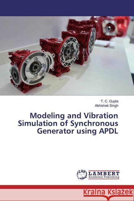 Modeling and Vibration Simulation of Synchronous Generator using APDL Gupta, T. C.; Singh, Abhishek 9786200269720 LAP Lambert Academic Publishing