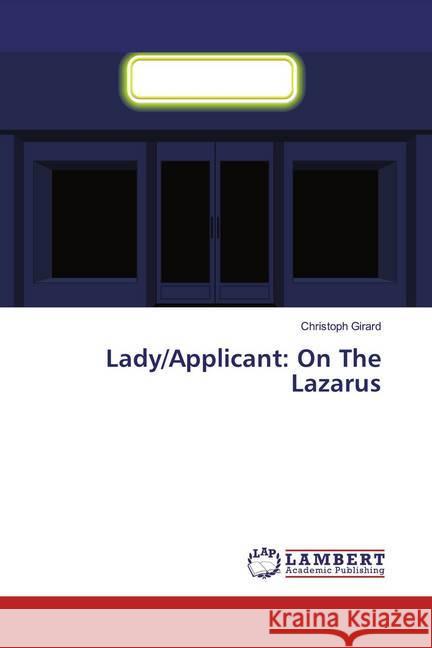 Lady/Applicant: On The Lazarus Girard, Christoph 9786200270245