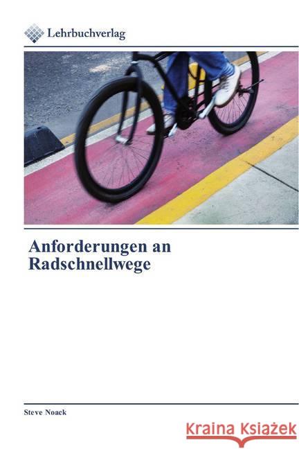 Anforderungen an Radschnellwege Noack, Steve 9786200272621