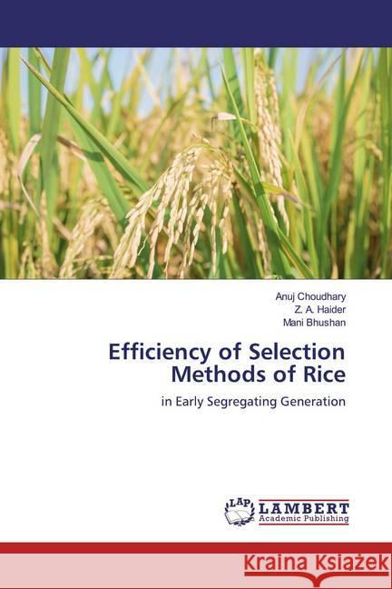 Efficiency of Selection Methods of Rice : in Early Segregating Generation Choudhary, Anuj; Haider, Z. A.; Bhushan, Mani 9786200273178 LAP Lambert Academic Publishing