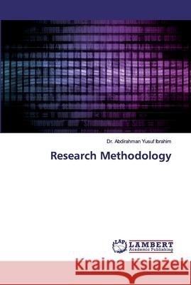 Research Methodology Ibrahim, Dr. Abdirahman Yusuf 9786200273659 LAP Lambert Academic Publishing