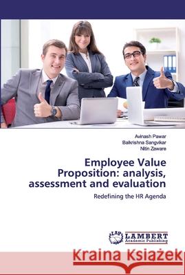 Employee Value Proposition: analysis, assessment and evaluation Pawar, Avinash 9786200273734