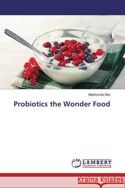 Probiotics the Wonder Food Sen, Madhumita 9786200274458