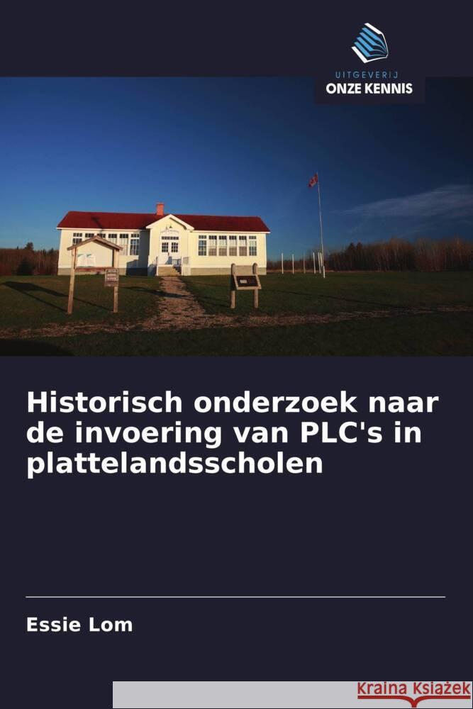 Historisch onderzoek naar de invoering van PLC's in plattelandsscholen Lom, Essie 9786200274618