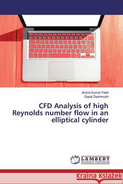 CFD Analysis of high Reynolds number flow in an elliptical cylinder Patel, Arvind Kumar; Deshmukh, Gopal 9786200275820 LAP Lambert Academic Publishing