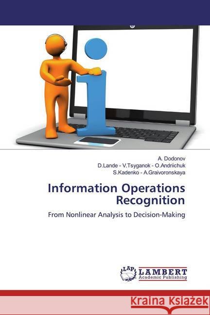 Information Operations Recognition : From Nonlinear Analysis to Decision-Making Dodonov, A. 9786200276971